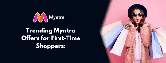Trending-Myntra-Offers for First-Time Shoppers